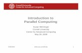 Introduction to Parallel Computing · Introduction to Parallel Computing Susan Mehringer Cornell University Center for Advanced Computing May 28, 2009 5/28/2009  1