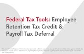 Federal Tax Tools: Employee Retention Tax Credit & Payroll ... · Payroll Tax Deferral This presentation is for general informational purposes only and is not legal advice. Viewers