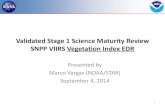 Validated Stage 1 Science Maturity Review SNPP VIIRS ......vegetation indices: 1. Normalized Difference Vegetation Index (NDVI) from top -of-atmosphere (TOA) reflectances 2. Enhanced