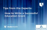 Tips from the Experts · 2019. 12. 19. · Tips from the Experts: How to Write a Successful Education Grant. Our Experts Ashley Grantham, PhD Deborah Engle, EdD, MS. Andrew Muzyk,