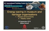 Energy saving in museum and heritage organisations · 2016. 5. 4. · Energy saving in museum and heritage organisations • In recent years the options of creating passive environments