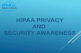 HIPAA PRIVACY AND SECURITY AWARENESS · • Rules must be implemented for addressing violations of privacy, security and transaction regulations, and establish a process for making