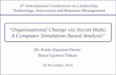 ³Organizational Change via Social Hubs: A Computer Simulation …softwaresuccess.org/papers/2014_Demir_ICLTIM_2014_Conf... · 2015. 5. 24. · Organizational Change Models Computer