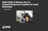 NFIB COVID-19 Webinar Part III: Financial Updates for Small ......2020/03/30  · NFIB COVID-19 Webinar Part III: Financial Resources & Updates for Small Businesses March 30, 2020