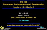 CS 152 Computer Architecture and Engineeringinst.eecs.berkeley.edu/~cs152/sp14/lecnotes/lec5-2.pdf · CS 152 L10: Cache I UC Regents Spring 2014 © UCB 2014-2-20 John Lazzaro (not
