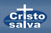 Cristo Salva was established in 1991. · 2009. 11. 4. · Cristo Salva was established in 1991. Markus & Maria Kamberger, Ledy and Pastor Ray Marco “Cristo Salva” means “Jesus