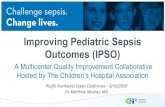Improving Pediatric Sepsis Outcomes (IPSO)Improving Pediatric Sepsis Outcomes (IPSO) A Multicenter Quality Improvement Collaborative Hosted by The Children’s Hospital Association