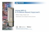 Using MPI-2: A Problem-Based Approach · 2005. 9. 19. · 3 MPI-1 • MPI is a message-passing library interface standard. – Specification, not implementation – Library, not a