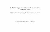 Making Cents of a Dirty Business - Troy Hopkins...janitorial business, through great organizations such as Building Service Contractors Association International (BSCAI), and even