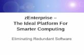 zEnterprise – The Ideal Platform For Smarter Computing · Smarter Computing Eliminating Redundant Software. 05 ... This forms the basis for intelligent SOA-based design using services