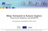 Way forward & future topics...Way forward & future topics View from Patients and EUPATI Jan Geissler & the EUPATI WP7 team The project is receiving support from the Innovative Medicines
