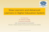Slow Learners and Advanced Learners in Higher Education System · 2020. 7. 9. · Slow Learners and Advanced Learners in Higher Education System Dr. Preeti Oza St. Andrew’s ollege