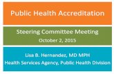 Steering Committee Meeting - Santa Cruz Health · Steering Committee Meeting October 2, 2015 Lisa B. Hernandez, MD MPH Health Services Agency, Public Health Division. What is Public