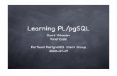 Learning PL/pgSQL · Learning PL/pgSQL David Wheeler Kineticode Portland PostgreSQL Users Group 2006-07-19 1