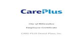 City of Milwaukee Certificate 010118 revised · CARE-PLUS Dental Plans, Inc. CARE-PLUS Dental Plans, Inc. is a Wisconsin corporation located in Milwaukee, Wisconsin. It will be referred