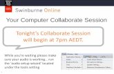 Your Computer Collaborate Session Tonight [s ollaborate ......1 Tonight [s ollaborate Session will begin at 7pm AEDT. Your Computer Collaborate Session While you [re waiting please