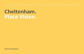 Cheltenham. Place Vision. · to jobs We must ensure Cheltenham offers affordable, accessible, secure housing that can support the growth in employment. Community Our vision is that