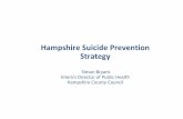 Hampshire Suicide Prevention Strategy · 2019. 7. 1. · Aim This strategy outlines the Hampshire approach to suicide prevention which requires statutory agencies, the voluntary sector
