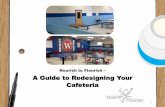 Nourish to Flourish A Guide to Redesigning Your Cafeteria · A Guide to Redesigning Your Cafeteria 1. Want to make a difference in your cafeteria? This is the guide to get you there.