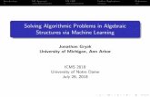 Solving Algorithmic Problems in Algebraic Structures via ...computing.coventry.ac.uk/~mengland/ICMS2018/Gryak.pdf · In [5], Haralick, et al. suggested a machine learning approach