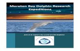Moreton Bay Dolphin Research Expeditions · 2017. 9. 18. · Moreton Bay; - Investigate the social systems and stability of communicative systems of coastal dolphins in Moreton Bay