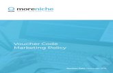 Voucher Code Marketing Policy - MoreNiche · 2020. 5. 22. · Voucher Code Marketing Policy 2 Our advertisers may sometimes run seasonal campaigns which include a discount code they