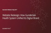 Website Redesign: How Gundersen Health System Unified Its … · 2017. 11. 16. · Website Redesign: How Gundersen Health System Unified Its Digital Brand Geonetric Webinar: May 2017.