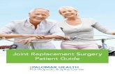 Joint Replacement Surgery Patient Guide · 2018. 12. 13. · Understanding Knee Replacement Sur gery The knee is a hinge-like joint, where the thigh bone, shin bone and kneecap meet.