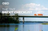 THE TNT BREXIT CHECKLIST · Brexit is expected to have significant implications for logistics across the UK and EU. TNT is well positioned to support your cross-border shipping needs