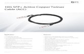 10G SFP+ Active Copper Twinax Cable (ACC) · 2020. 4. 17. · Description Products Specifications 2 10G SFP+ Active Copper Twinax Cable are high performance, cost effective I/O solutions