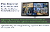 Paul Skare for Eric Andersen - Energy.gov · 2017. 2. 3. · EMS to prototype the visualizations as a testbed with real utility operators and cybersecurity professionals providing