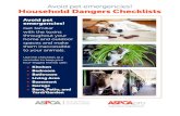 Avoid pet emergencies! Household Dangers Checklists...emergencies! Get familiar with the toxins throughout your home and outdoor spaces and make them inaccessible to your animals.