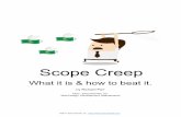 Scope Creep...S c o p e Cr e e p : A lso called requirement creep and feature creep, in project management. Refers to unmanaged additional changes or continuous increase of a project's