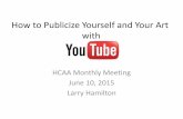 How to Publicize Yourself and Your Art with You Tube to Publicize... · 2016. 1. 13. · How Do You Make Money From You Tube? •Set up a Google Ad-Sense Account –Fill Out a W9