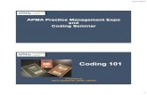 APMA Practice Management Expo and Coding Seminar · 2017. 5. 23. · APMA Practice Management Expo and Coding Seminar Coding 101 Presented by Harry Goldsmith, DPM, CSFAC. 5/21/2017