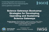 Science Gateways Bootcamp: Strategies for Developing, … · 2017. 11. 10. · "The Science Gateways Bootcamp is useful to people involved at any stage of their science gateway project,