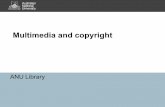 Multimedia andcopyrightanulib.anu.edu.au/files/guidance/multimedia-and-copyright.pdf · Legalframework 6 Educationaluse •Statutorylicences –Part VB –the statutory text and artistic