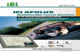 IEI AFOLUX · 2010. 11. 3. · IEI AFOLUX 7"~19" AFOLUX Multimedia Touch Monitor The innovative yet elegant AFOLUX Multimedia monitors with built in speakers are easily implemented
