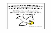New 12 Studies about the Person and Work of the HOLY SPIRITtitus345.org/files/Sons Promise Fathers Gift.pdf · 2016. 2. 21. · 2 THE SON'S PROMISE, THE FATHER'S GIFT 12 Studies about