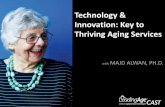 Technology & Innovation: Key to Thriving Aging Services · 2017. 1. 30. · –A strategy –Enabler of other strategies •Consider implications ... –Some ROI is direct, like saving