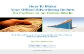 How To Make Your Of ine Advertising Dollars Go Further in an … · 2020. 9. 10. · HoW To MAke Your oFFline AdverTiSing dollArS go FurTHer in An online World WeBSiTe iMproveMenT