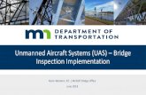 Unmanned Aircraft Systems (UAS) Bridge Inspection ......Unmanned Aircraft Systems (UAS) –Bridge Inspection Implementation Kevin Western, P.E. | MnDOT Bridge Office June 2018 Overview