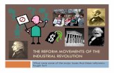 The Reform Movements of the Industrial Revolution...Other reform movements: " Public Education " Women’s Rights " Prison reforms Who where some of the major reformers of this era?