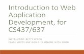 Introduction to Web Application Development, for CS437/637 · World Wide Web Internet is an interconnected network of thousands of networks and millions of computers (sometimes called