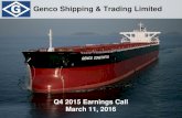 Genco Shipping & Trading Limiteds21.q4cdn.com/.../Genco-Q4-2015_Earnings-Presentation.pdfQ4 2015 Earnings Call March 11, 2016 Genco Shipping & Trading Limited 2 Forward Looking Statements