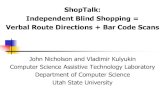 ShopTalkresna.stanford.edu/Capture/2007/PS9-2.pdf · 2008. 4. 1. · ShopTalk: Independent Blind Shopping = Verbal Route Directions + Bar Code Scans. John Nicholson and Vladimir Kulyukin.