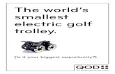 The world’s smallest electric golf trolley. · 2019. 12. 16. · QOD is the world’s smallest, single piece construction electric golf trolley and is set to be golf’s next big