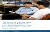 Prosperous Immigrants, Prosperous Americansimmigrationworksusa.org/.../file/highskilled_immigrants.pdf · 2013. 4. 12. · Prosperous Immigrants, Prosperous Americans How to Welcome