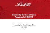 Community Services Division: Response to COVID-19 · CS Administration (CSA) CSA Service Delivery Priority: Ensure community services staff & contracted providers have what they need