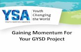 Gaining Momentum For Your GYSD Projectysa.org/wp-content/uploads/2015/11/January_2016_Webinar...2015/01/11  · 2. What are your GYSD project needs? How can your partners help you?